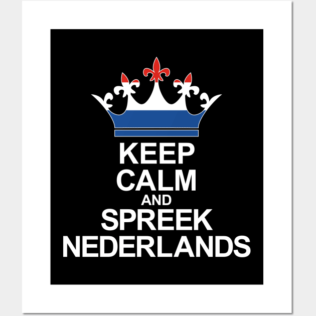 Keep Calm And Spreek Nederlands (Nederland) Wall Art by ostend | Designs